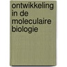 Ontwikkeling in de moleculaire biologie by Unknown