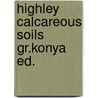 Highley calcareous soils gr.konya ed. door Meester