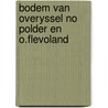 Bodem van overyssel no polder en o.flevoland door Onbekend
