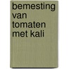 Bemesting van tomaten met kali door Roorda