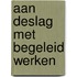 Aan deslag met begeleid werken