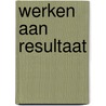 Werken aan resultaat by T. Otte