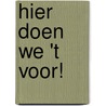 Hier doen we 't voor! by W. Tinnemans