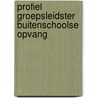 Profiel Groepsleidster Buitenschoolse Opvang door J. van de Haterd