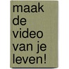 Maak de video van je leven! door T. Royers