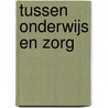 Tussen onderwijs en zorg by M. de Graaf