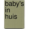 Baby's in huis by J. Snijders
