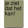 Je ziet dat het kan! by A. van Dijke