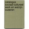 Catalogus sociaal-cultureel werk en welzijn ouderen door Onbekend
