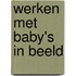 Werken met baby's in beeld