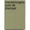 Mantelzorgers over de drempel door W. van Lier
