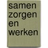 Samen zorgen en werken