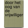 Door het oog van de vrijwilliger door C. Scholten