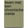 Leven met een chronische ziekte door S. Arkesteijn