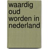 Waardig oud worden in Nederland by P. Lenssen