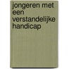 Jongeren met een verstandelijke handicap by W. Calis