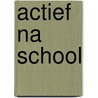 Actief na school door Saskia van Oenen