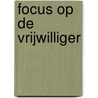 Focus op de vrijwilliger door Marike Bruinsma