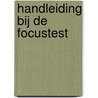 Handleiding bij de focustest door C. Scholten