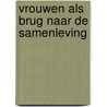 Vrouwen als brug naar de samenleving by L. Schuringa