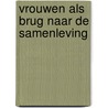 Vrouwen als brug naar de samenleving door L. Schuringa