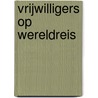 Vrijwilligers op wereldreis door J. Keesom