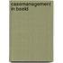 Casemanagement in beeld