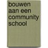 Bouwen aan een community school