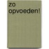 Zo opvoeden!