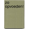 Zo opvoeden! door Jan Remmerswaal