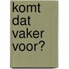 Komt dat vaker voor? door T. van der Plank