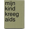 Mijn kind kreeg aids door M. Duijnstee