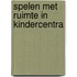 Spelen met ruimte in kindercentra