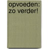 Opvoeden: zo verder! door A. Heyboer