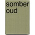 Somber oud