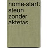 Home-Start: steun zonder aktetas door C. Jansen