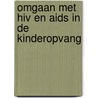 Omgaan met HIV en Aids in de kinderopvang by Th. Bruggeman