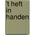 't Heft in handen