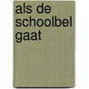 Als de schoolbel gaat door M. Valkestijn