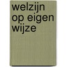 Welzijn op eigen wijze by R. Engbersen