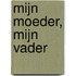 Mijn moeder, mijn vader
