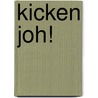 Kicken joh! door J. Prakken