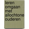 Leren omgaan met allochtone ouderen by M. van den Bergh