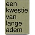 Een kwestie van lange adem