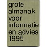 Grote almanak voor informatie en advies 1995 door Onbekend