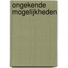 Ongekende mogelijkheden door T. Jansen