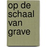 Op de schaal van Grave by R. Engbersen