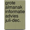 Grote almanak informatie advies juli-dec. by Unknown