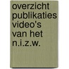 Overzicht publikaties video's van het n.i.z.w. door Onbekend