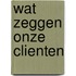 Wat zeggen onze clienten